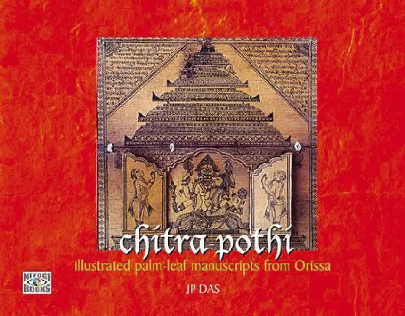 Chitra-pothi: Illustrated Palm-leaf Manuscripts from Orissa by J.P. Das