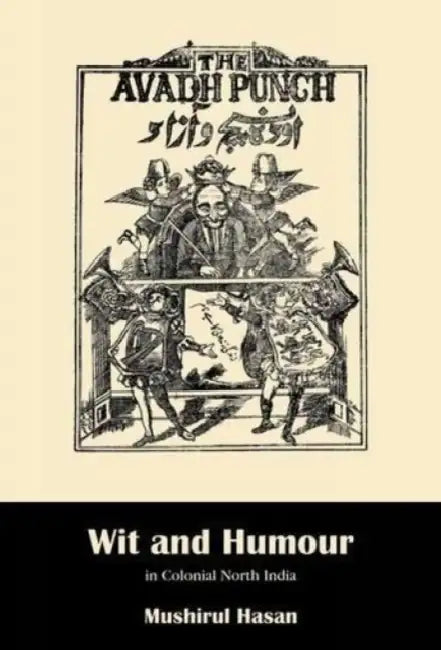 Wit And Humour In Colonial North India  by Mushirul Hasan