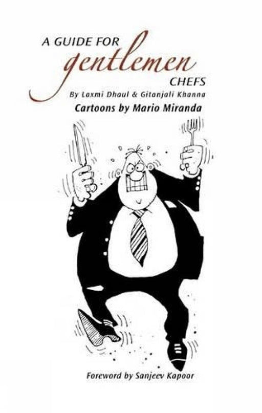 A Guide For Gentlemen Chefs by Laxmi Dhaul