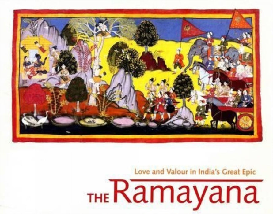 The Ramayana Love and Valour in India's Great Epic by J P Losty