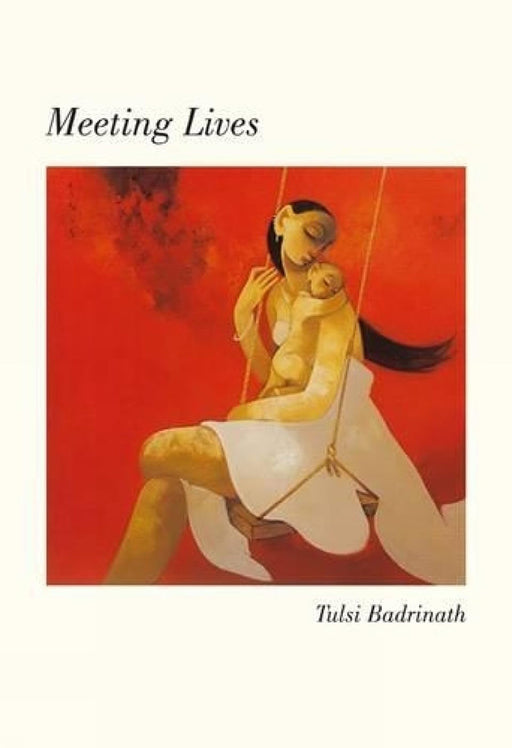 Meeting Lives by Tulsi Badrinath