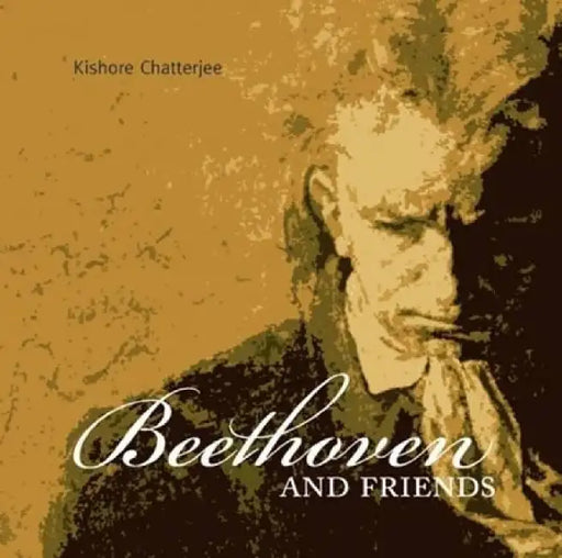 Beethoven And Friends by Kishore Chatterjee