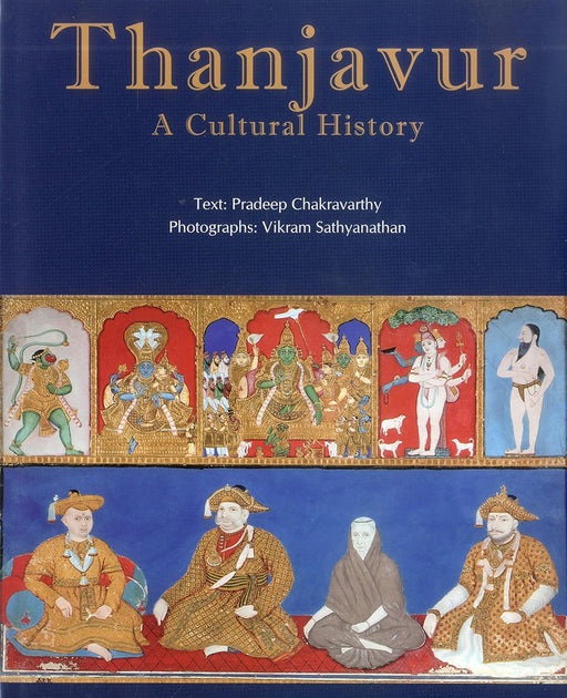 Thanjavur: A Cultural History by Pradeep Chakravarthy