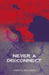 Never a Disconnect by Sadhna Shanker