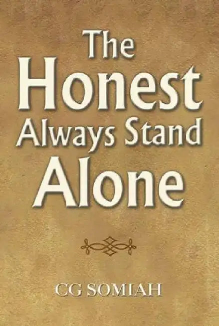 The Honest Always Stand Alone by Somiah, CG