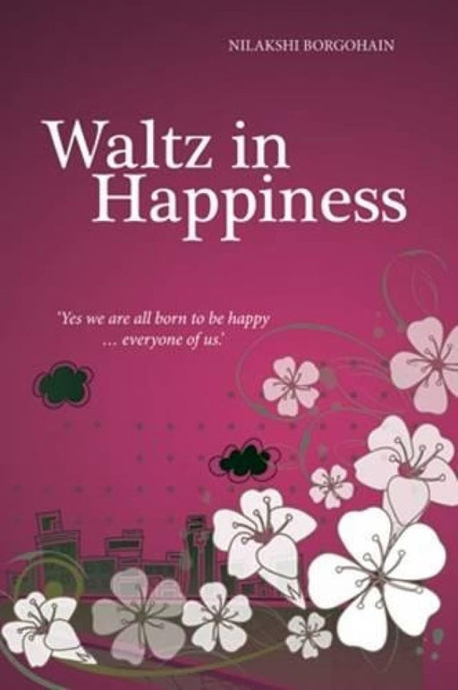 Waltz in Happiness by Nilakshi Borgohain