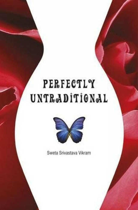 Perfectly Untraditional by Sweta Srivastava Vikram