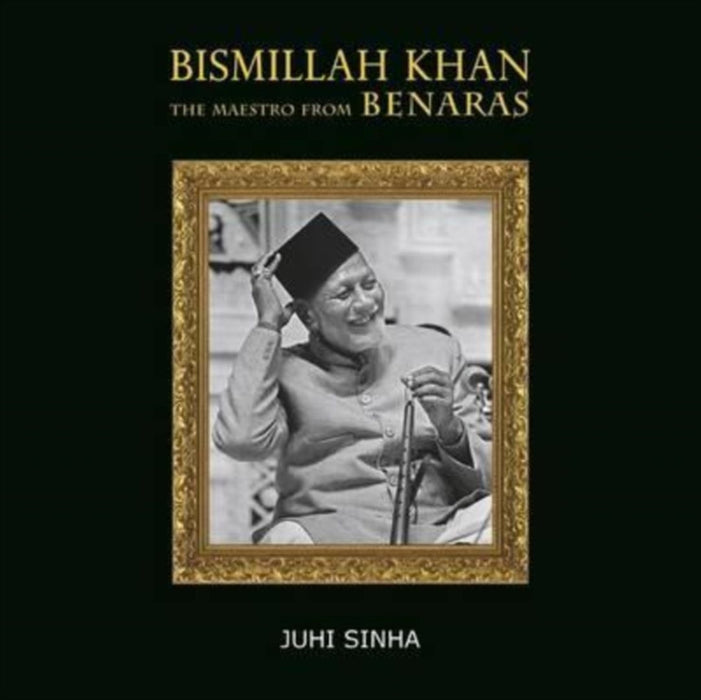 Bismillah Khan by Sinha, Juhi