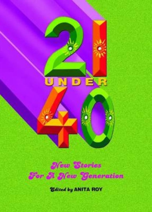 21 Under 40: New Stories for a New Generation by Anita Roy