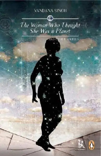 The Woman Who Thought She Was A Planet by Vandana Singh