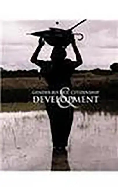 Gender Justice, Citizenship And Development by Navsharan Singh