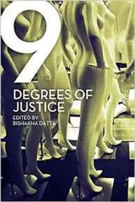 Nine Degrees Of Justice: New Perspectives On Violence Against Women In India by Bishakha Datta