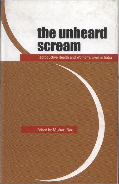 The Unheard Scream: Reproductive Health and Women's Lives in India