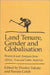 Land Tenure, Gender, And Globalization: Research and Analysis from Africa, Asia, and Latin America by Tsikata