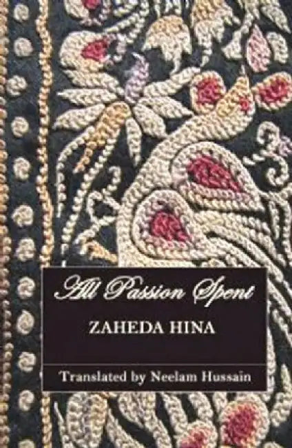 All Passion Spent by Zaheda Hina