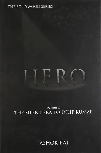 Hero The Silent Era To Dilip Kumar by Ashok Raj