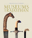 Museums Of Rajasthan by Chandramani Singh