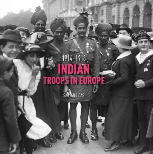 Indian Troops In Europe by Santanu Das