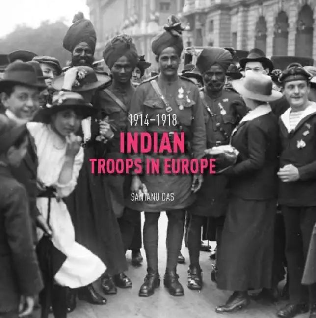 Indian Troops In Europe by Santanu Das