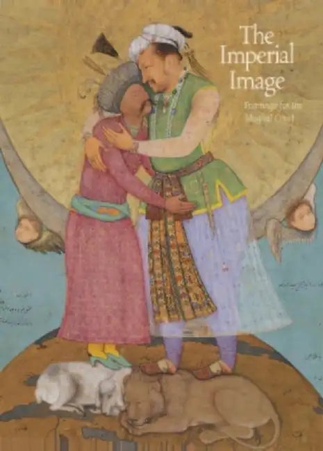The Imperial Image: Paintings for the Mughal Court by Milo Cleveland Beach