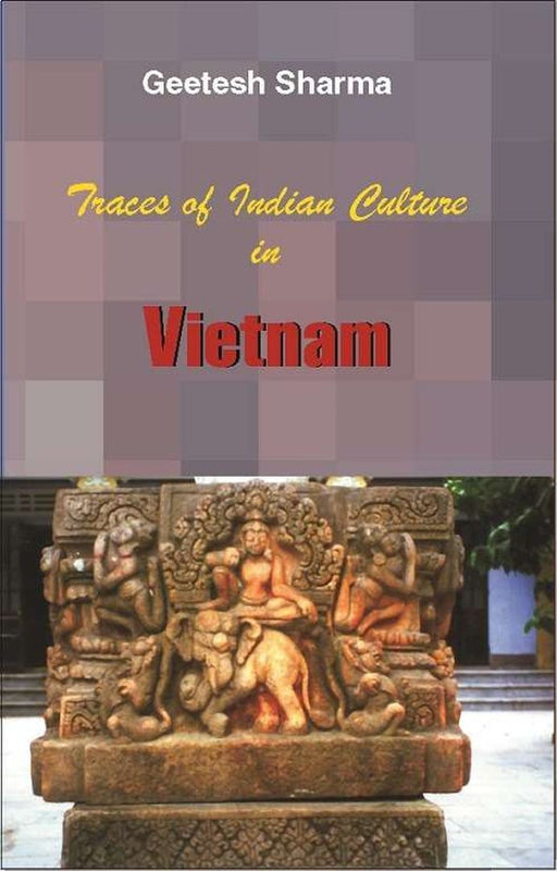 Traces Of Indian Culture In Vietnam by Geetesh Sharma