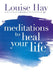 Meditations to Heal Your Life by Louise L. Hay