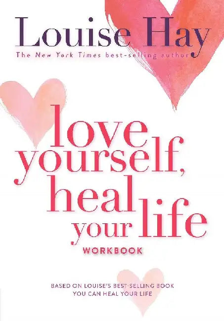 Love Yourself, Heal Your Life Workbook by Louise L. Hay