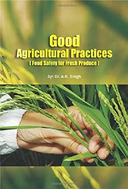 Good Agricultural Practices by A. K. Singh