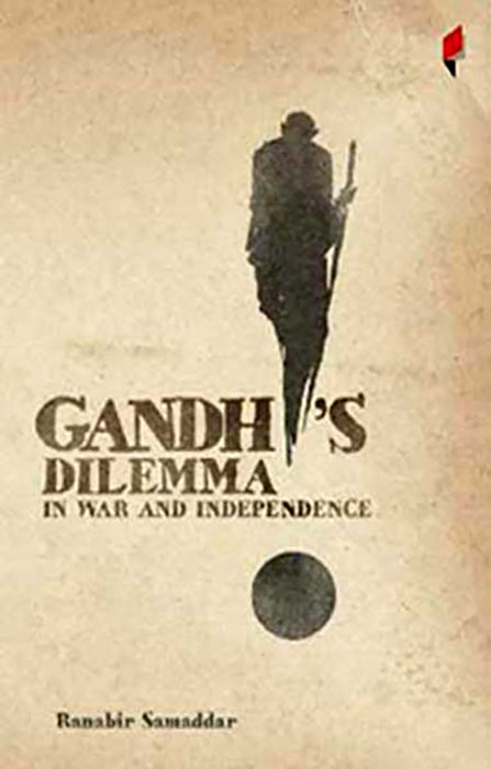 Gandhi'S Dilemma In War And Independence