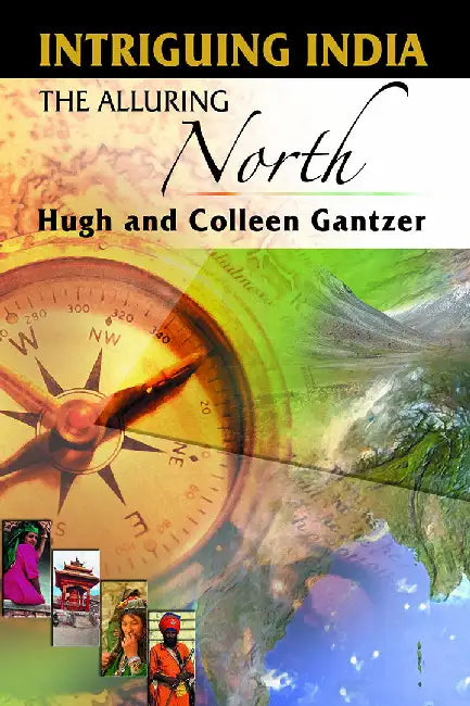 Intriguing India The Alluring North by Gantzer, Hugh