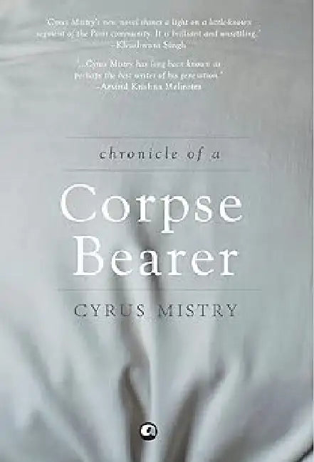 Chronicles Of A Corpse Bearer by Cyrus Mistry