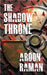 The Shadow Throne by Aroon Raman