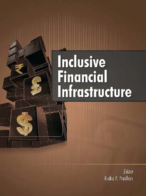 Inclusive Financial Infrastructure by Rudra P. Pradhan
