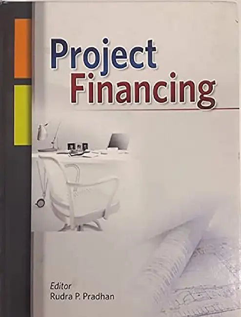 Project Financing by Rudra P. Pradhan