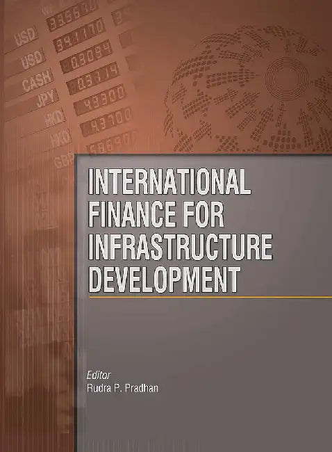 International Finance For Infrastructure Development by Rudra P. Pradhan