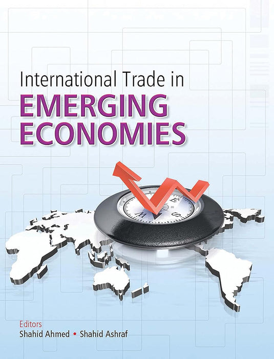 International Trade In Emerging Economies  by Shahid Ahmed, Shahid Ashraf