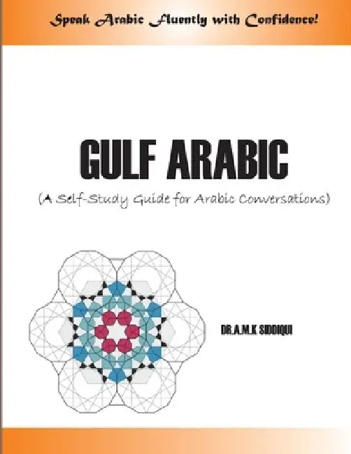 Gulf Arabic: A Self-Study Guide for Arabic conversations by Abu Mazhar Khalid Siddique