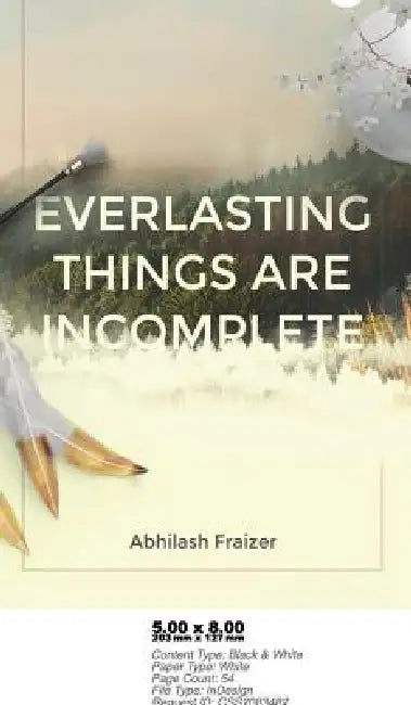 Everlasting Things Are Incomplete by Abhilash Fraizer