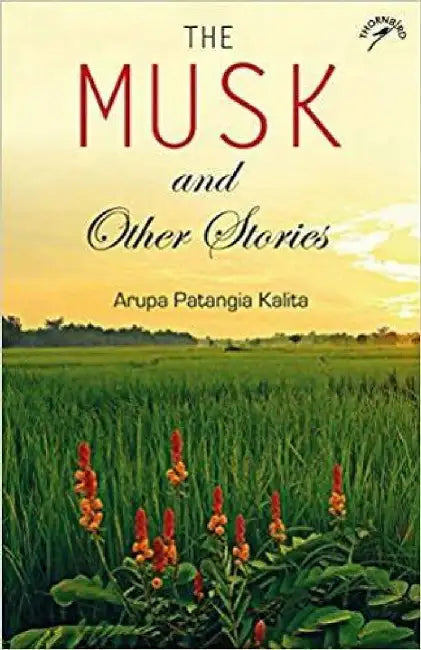The Musk And Other Stories by Arupa Patangia Kalita