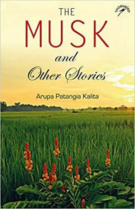 The Musk And Other Stories by Arupa Patangia Kalita