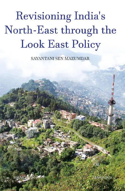 Revisioning India's North-East through the Look East Policy by Lauri-Ann Ainsworth