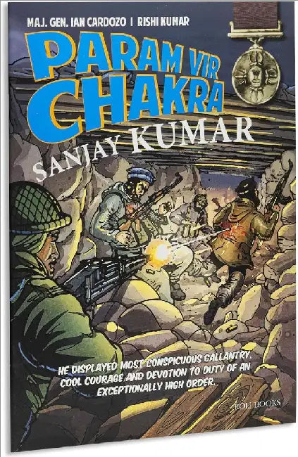 Param Vir Chakra: Sanjay Kumar by Maj. Gen. Ian Cardozo