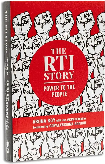 The Rti Story: Power To The People by Gopalkrishna Gandhi