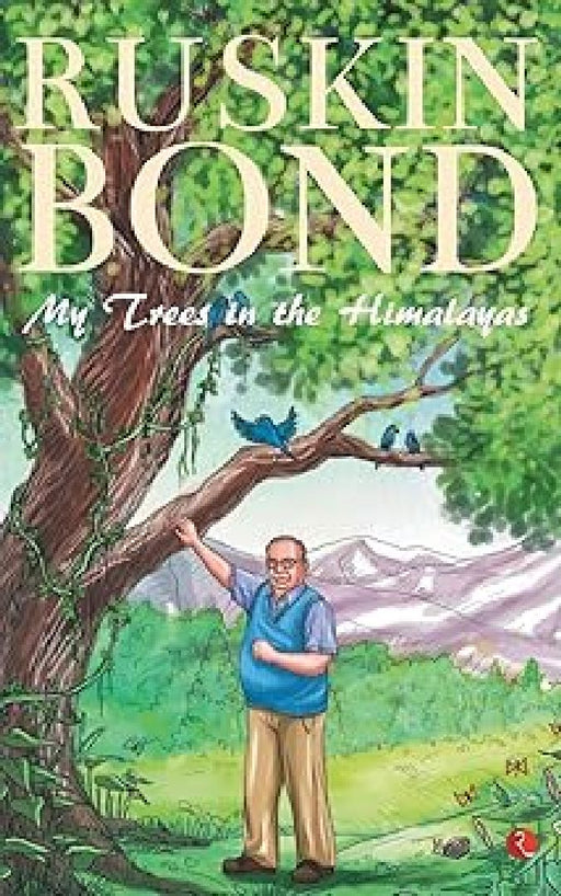 My Trees In The Himalayas by Ruskin Bond
