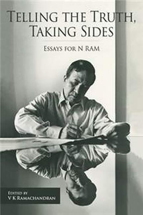 Telling The Truth Taking Sides: Essays For N Ram