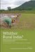 Whither Rural India?: Political Economy of Agrarian Transformation in Contemporary India by A. Narayanamoorthy