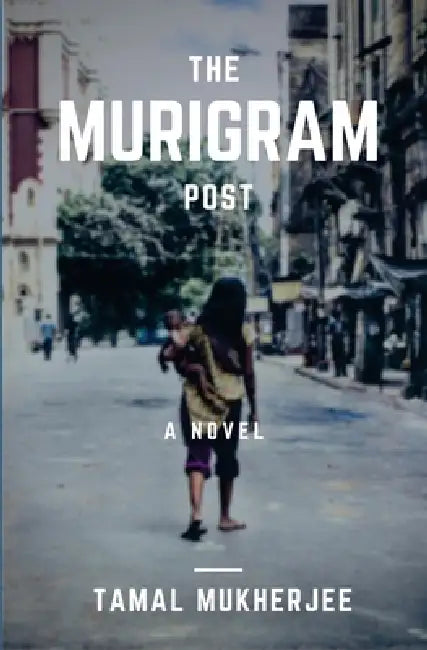 The Murigram Post by Tamal Mukherjee