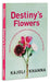 Destiny's Flower by Kajoli Khanna