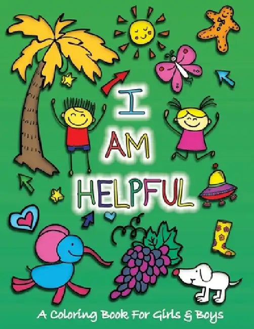 I Am Helpful: A Coloring Book for Girls and Boys - Activity Book for Kids to Build A Strong Character by Sketchbuddies