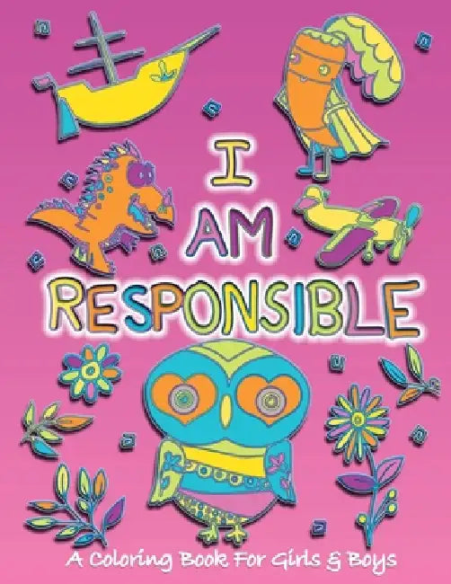I Am Responsible: A Coloring Book for Girls and Boys - Activity Book for Kids to Build A Strong Character by Sketchbuddies